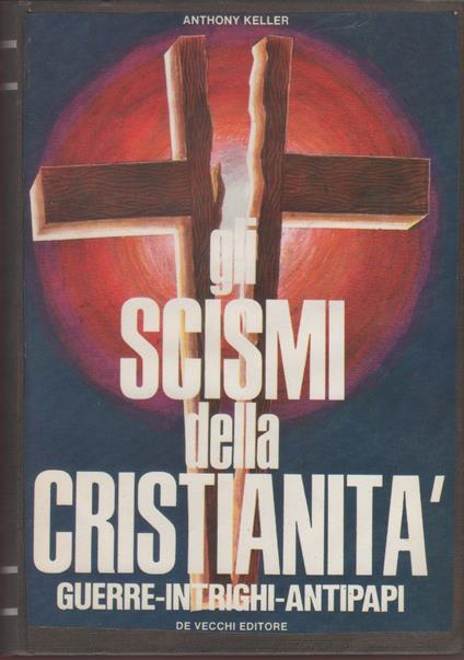 Scismi della cristianità - Anthony Keller - Anthony Keller - copertina