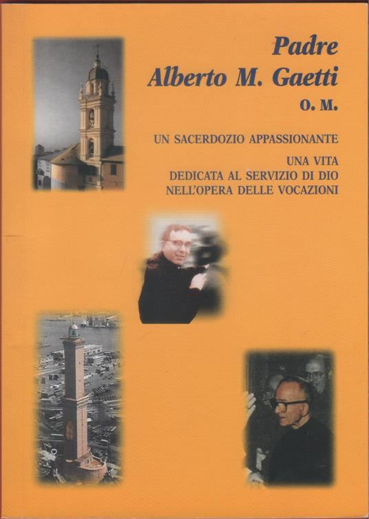 Padre Alberto M. Gaetti O.M. Un sacerdozio appassionante - copertina