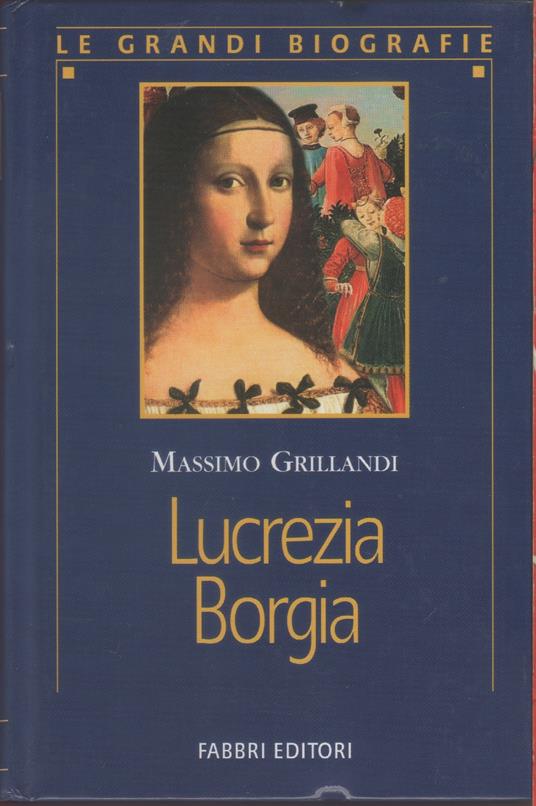 Lucrezia Borgia - Massimo Grillandi - Massimo Grillandi - copertina