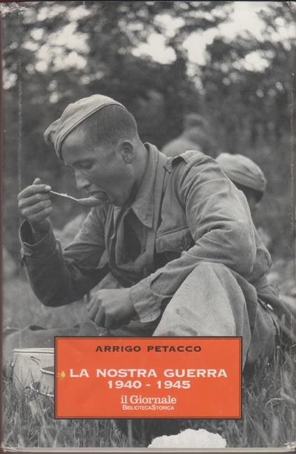 La nostra guerra. L'avventura bellica tra bugie e verità - Arrigo Petacco - copertina