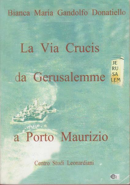 La Via Crucis da Gerusalemme a Porto Maurizio - copertina