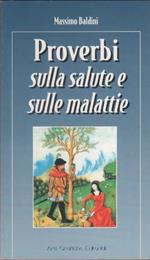Proverbi sulla salute e sulle malattie - Massimo Baldini