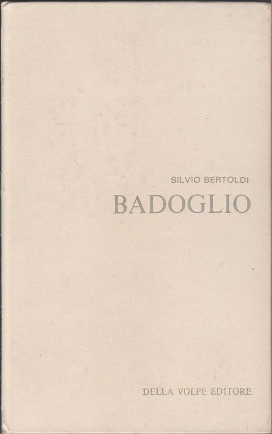 Badoglio - Silvio Bertoldi - Silvio Bertoldi - copertina