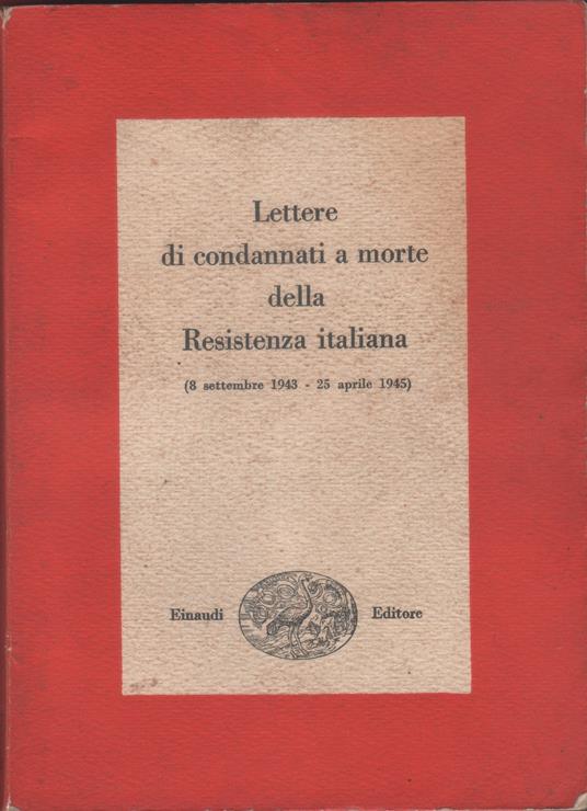 Lettere di condannati a morte della Resistenza italiana. 8 settembre 1943 - 25 aprile 1945 - copertina