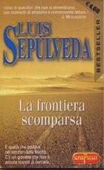 La frontiera scomparsa - Luis Sepulveda