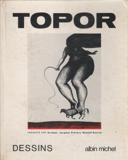Topor. Testi di Ronald Searle, Fernando Arrabal e Jacques Prévert - copertina