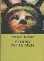 Stupid white men - Michael Moore