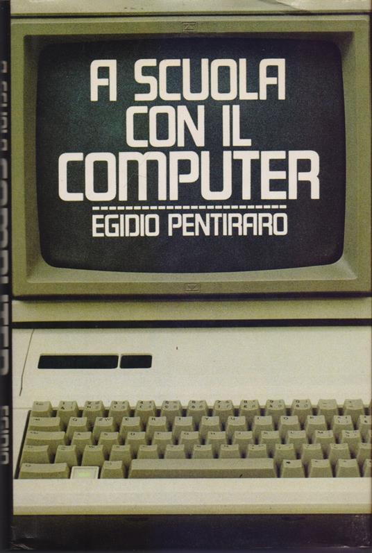 A scuola con il computer - Egidio Pentinaro - Egidio Pentinaro - copertina