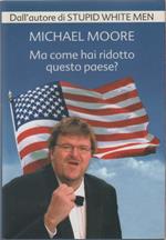 Ma come hai ridotto questo paese? - Michael Moore