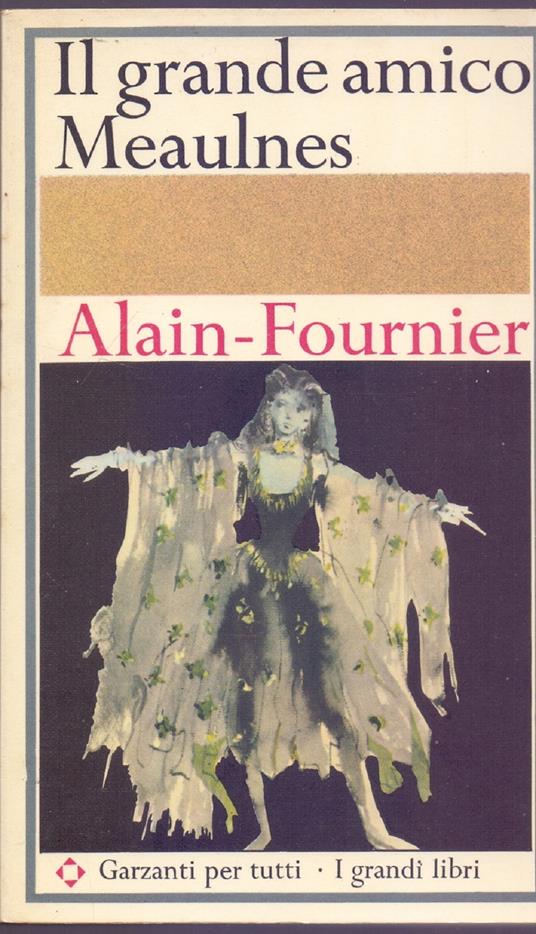 Il grande amico Meaulnes - Alain Fournier - Alain Fournier - copertina