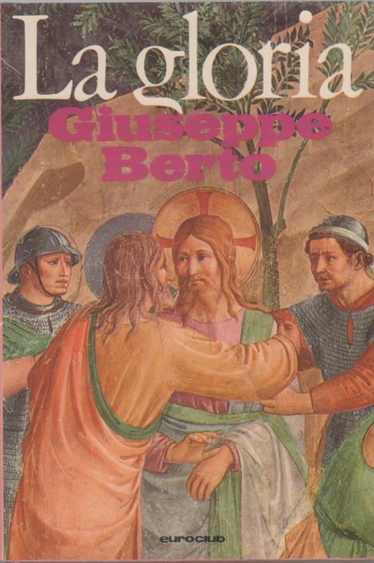 La gloria - Giuseppe Berto - Giuseppe Berto - copertina