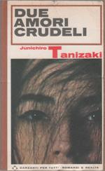 Due amori crudeli - Junichiro Tanizaki