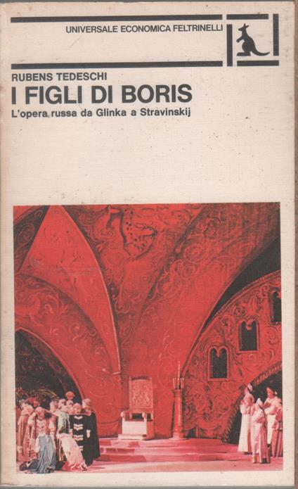 I figli di Boris. L'opera russa da Glinka a Stravinskij - Rubens Tedeschi - Rubens Tedeschi - copertina