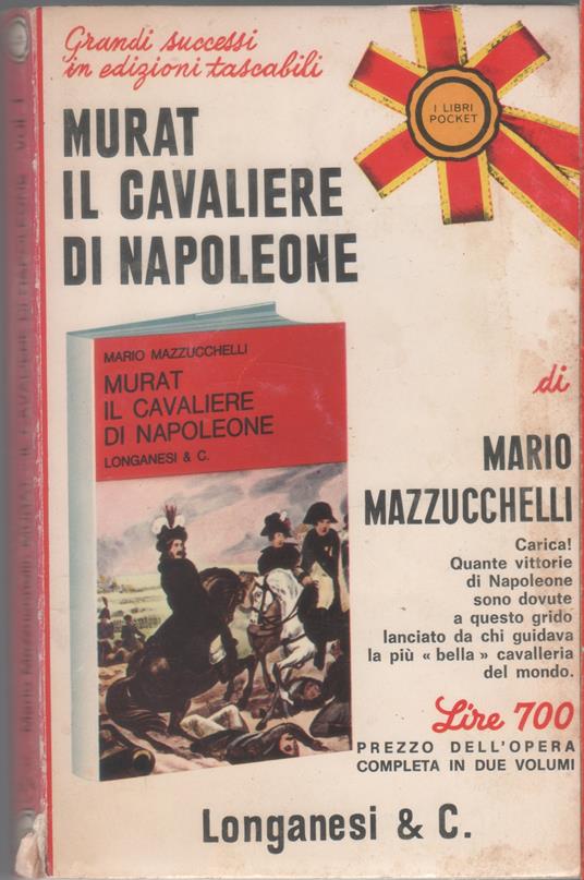 Murat il cavaliere di Napoleone - Mario Mazzucchelli - Mario Mazzucchelli - copertina