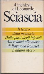 4 Quattro inchieste di Leonardo Sciascia - Il teatro della memoria, Dalle parti degli infedeli, Atti relativi alla morte di Raymond Roussel, L'affaire Moro