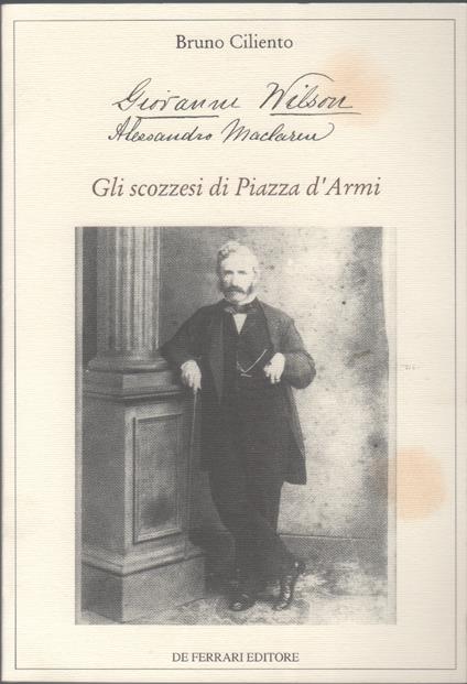 Gli scozzesi in piazza d'Armi. Giovanni Wilson, Alessandro Maclaren - Bruno Ciliento - copertina