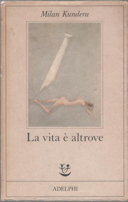 La vita altrove - Milan Kundera - Milan Kundera - copertina