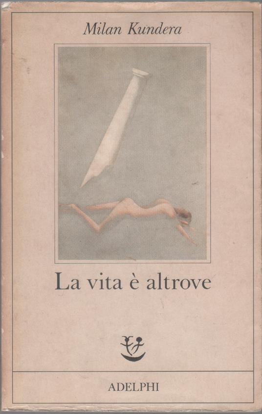 La vita altrove - Milan Kundera - Milan Kundera - copertina
