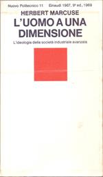 L' uomo a una dimensione L' ideologia della società industriale avanzata - Herbert Marcuse