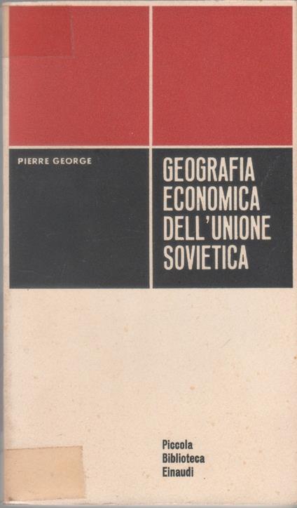 Geografia economica dell'Unione Sovietica - Pierre George - Pierre George - copertina