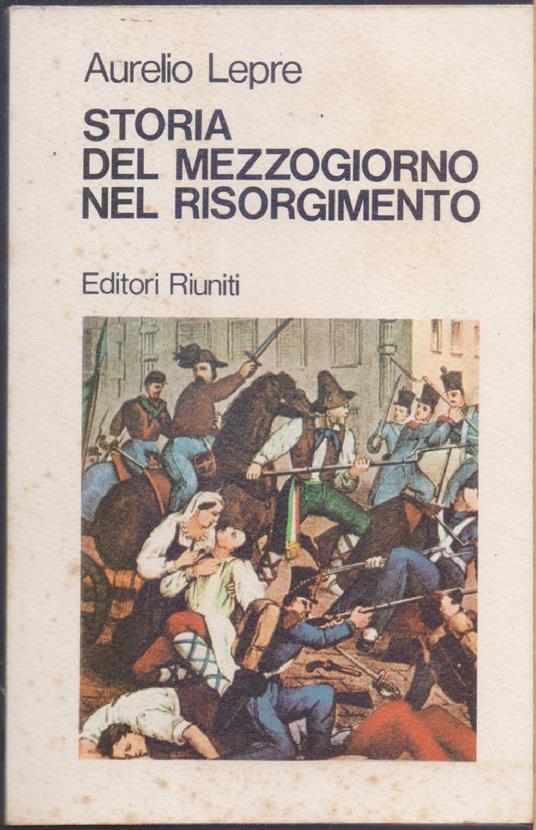 Storia del Mezzogiorno nel Risorgimento - Aurelio Lepre - Aurelio Lepre - copertina