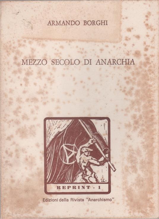 Mezzo secolo di anarchia - Armando Borghi - Armando Borghi - copertina