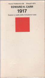 1917. Illusioni e raltà della rivoluzione russa - Edward H. Carr