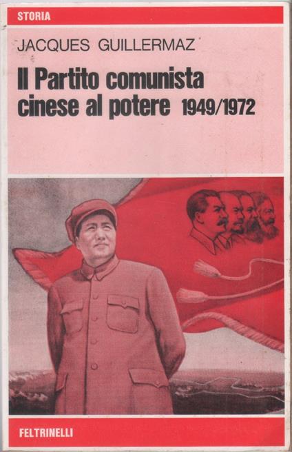 Il Partito comunista cinese al potere. 1949/1972 - Jacques Guillermaz - Jacques Guillermaz - copertina