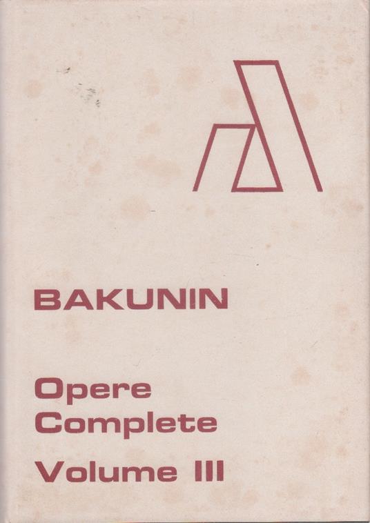 Opere complete. Volume 3. La questione germano-slava. Il comunismo di stato. 1872 - Michail Bakunin - copertina