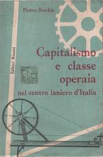 Capitalismo e classe operaia nel centro laniero d'Italia - Pietro Secchia