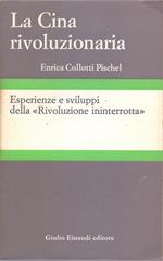 La Cina rivoluzionaria. Esperienze e sviluppi della Rivoluzione interrotta