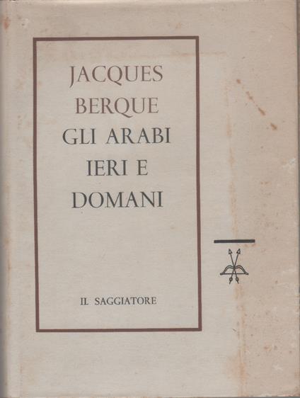 Gli arabi ieri e domani - Jacques Berque - Jacques Berque - copertina