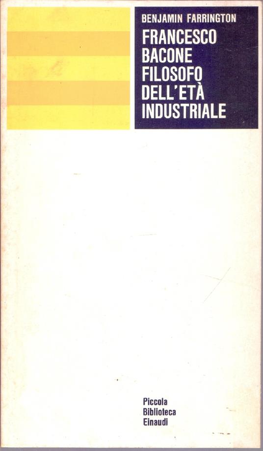 Francesco Bacone filosofo dell'età industriale - Benjamin Farrington - Benjamin Farrington - copertina