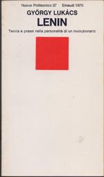 Lenin. Teoria e prassi nella personalità di un rivoluzionario - Gyorgy Lukacs