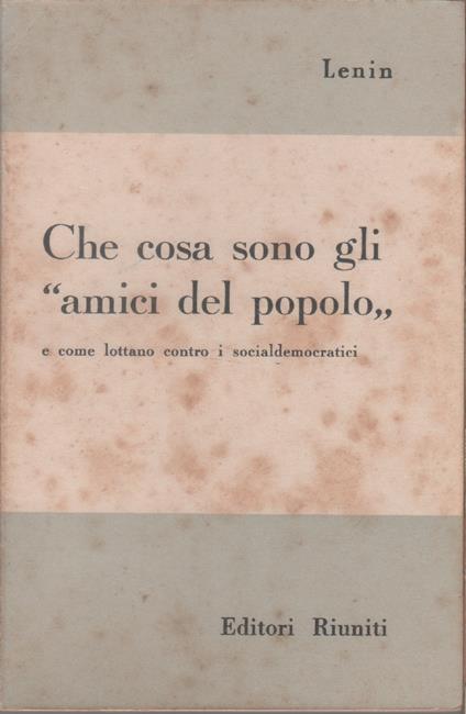 Che cosa sono gli "amici del popolo" e come lottano contro i socialdemocratici - Lenin - copertina