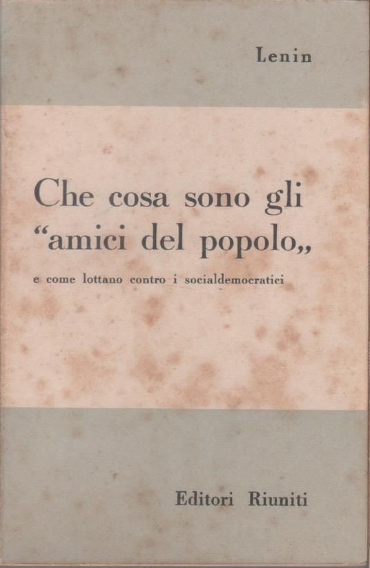 Che cosa sono gli "amici del popolo" e come lottano contro i socialdemocratici - Lenin - copertina