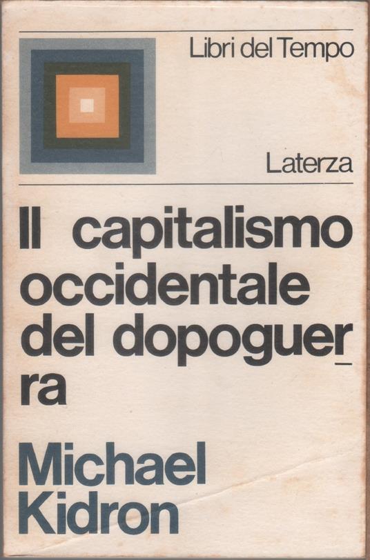 Il capitalismo occidentale del dopoguerra - Michael Kidron - Michael Kidron - copertina