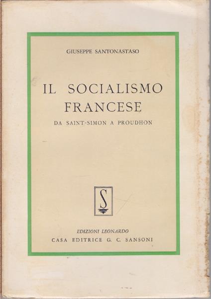 Il Socialismo francese da Saint Simon a Proudhon - Giuseppe Santonastaso - Giuseppe Santonastaso - copertina