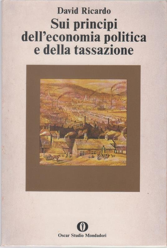 Sui principi dell'economia politica e della tassazione. Saggio sull'influenza di un basso prezzo del grano sui profitti del capitale - David Ricardo - copertina