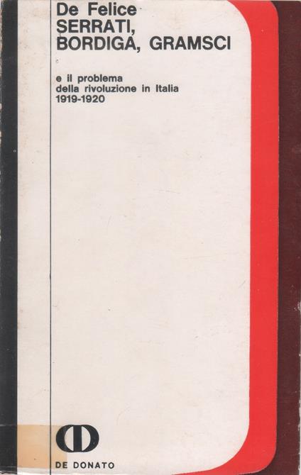 Serrati - Bordiga - Gramsci. E il problema della rivoluzione in italia 1919 - 1920 - Franco De Felice - copertina