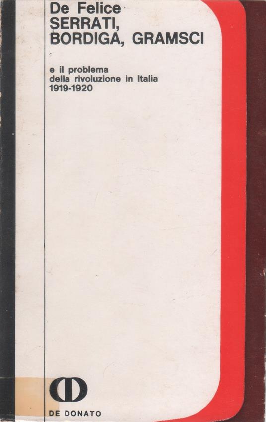 Serrati - Bordiga - Gramsci. E il problema della rivoluzione in italia 1919 - 1920 - Franco De Felice - copertina