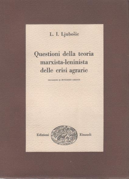 Questioni della teoria marxista - leninista delle crisi agrarie - L.I. Ljubosic - L. I. Ljubosic - copertina