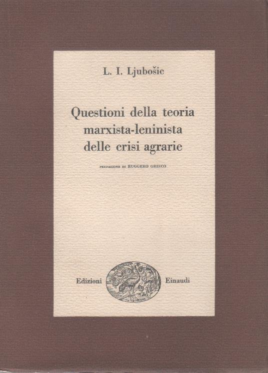 Questioni della teoria marxista - leninista delle crisi agrarie - L.I. Ljubosic - L. I. Ljubosic - copertina