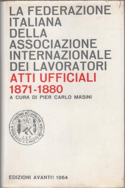 La Federazione Italiana della Associazione Internazionale dei Lavoratori, Atti Ufficiali 1871-1880 - copertina