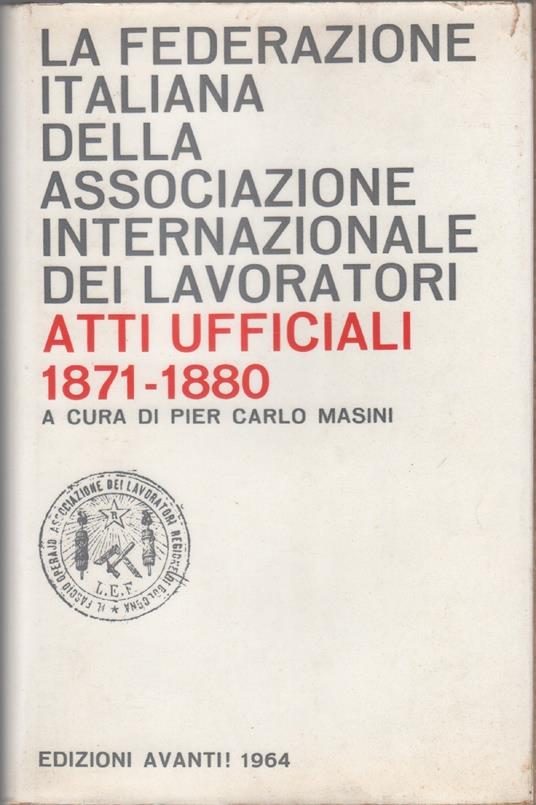 La Federazione Italiana della Associazione Internazionale dei Lavoratori, Atti Ufficiali 1871-1880 - copertina