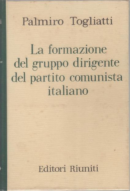 La formazione del gruppo dirigente del partito comunista italiano nel 1923-1924 - Palmiro Togliatti - copertina