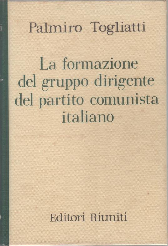 La formazione del gruppo dirigente del partito comunista italiano nel 1923-1924 - Palmiro Togliatti - copertina