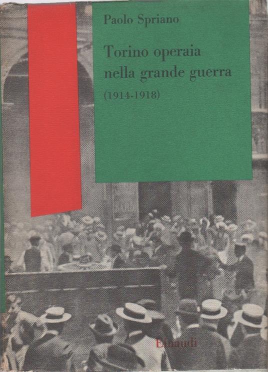 Torino operaia nella Grande Guerra (1914-1918) - Paolo Spriano - Paolo Spriano - copertina