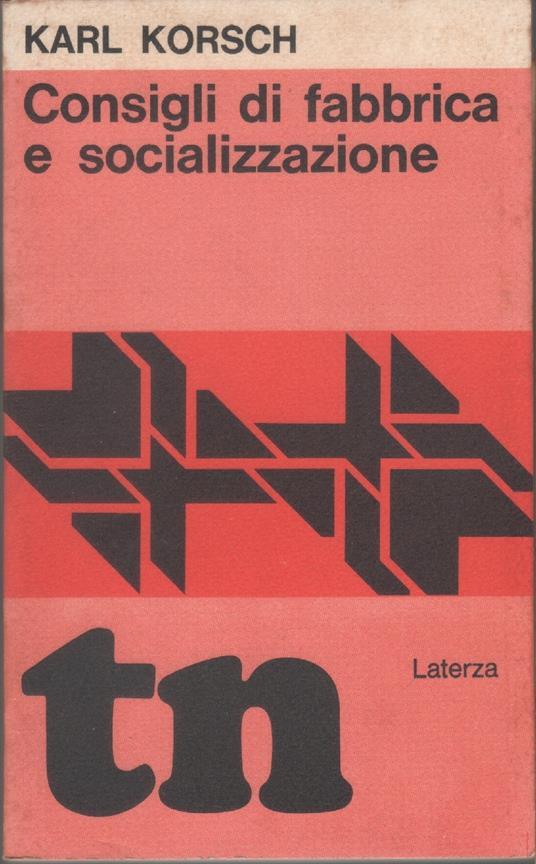 Consigli di fabbrica e socializzazione. Scritti tra il 1919 e il 1922 - Karl Korsch - Karl Korsch - copertina
