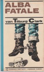 Alba fatale - Clark Walter Van Tilburg
